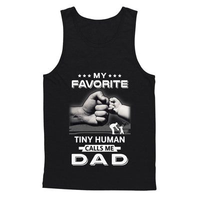 My Favorite Tiny Human Calls Me Dad T-Shirt & Hoodie | Teecentury.com
