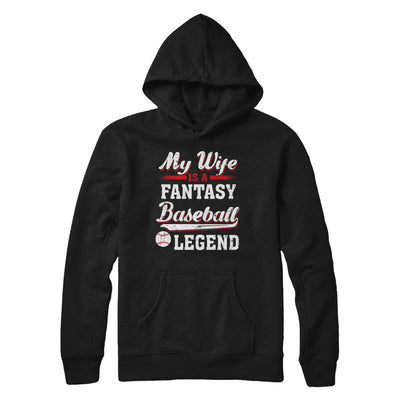 My Wife Is A Fantasy Baseball Legend T-Shirt & Hoodie | Teecentury.com