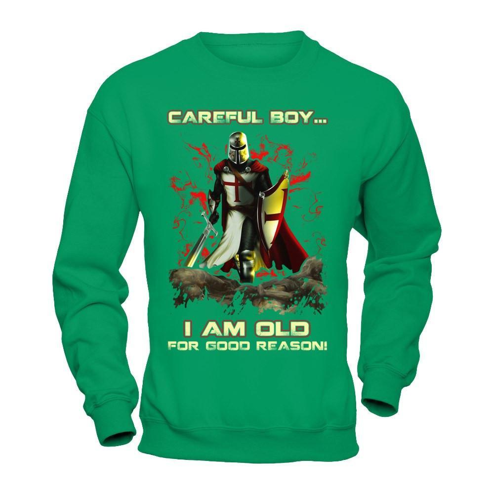 Knight Templar Careful Boy I'm Old For Good Reason T-Shirt & Hoodie | Teecentury.com