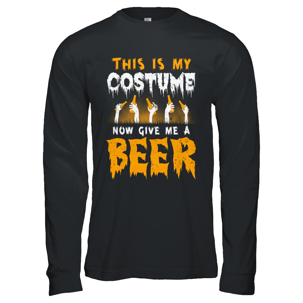 This Is My Costume Now Give Me A Beer Halloween T-Shirt & Hoodie | Teecentury.com