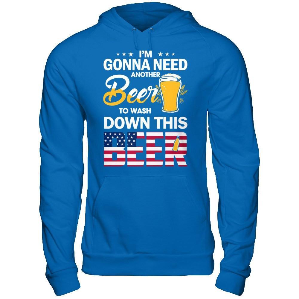 I'm Gonna Need Another Beer To Wash Down This Beer T-Shirt & Hoodie | Teecentury.com
