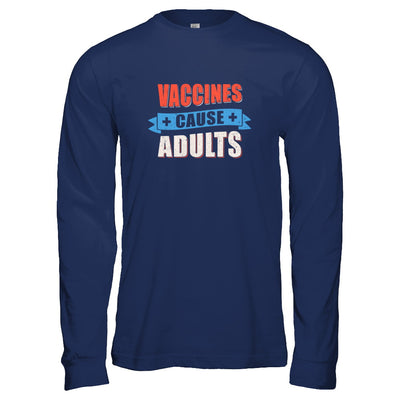 Vaccines Cause Adults T-Shirt & Tank Top | Teecentury.com