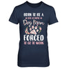 Born To Be A Stay At Home Dog Mom Forced To Go To Work T-Shirt & Hoodie | Teecentury.com