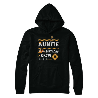 Auntie Birthday Crew Construction Birthday Party Gift T-Shirt & Hoodie | Teecentury.com