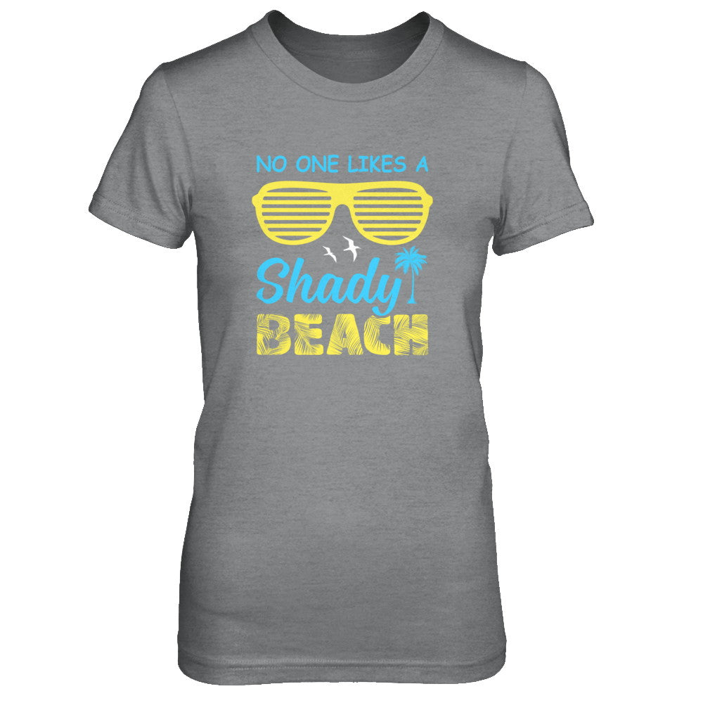 No One Likes A Shady Beach T-Shirt & Tank Top | Teecentury.com