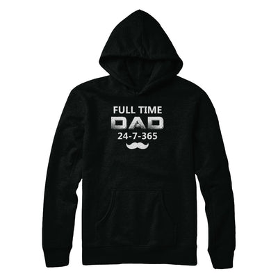 Full Time Dad 24 7 365 Funny Bearded Daddy Fathers Day T-Shirt & Hoodie | Teecentury.com