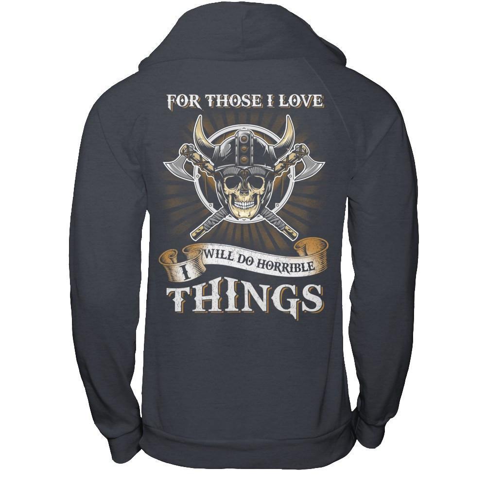 Viking For Those I Love I Will Do Horrible Things T-Shirt & Hoodie | Teecentury.com