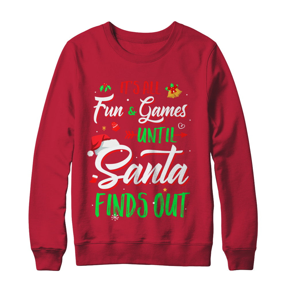 It's All Fun Games Until Santa Finds Out T-Shirt & Sweatshirt | Teecentury.com