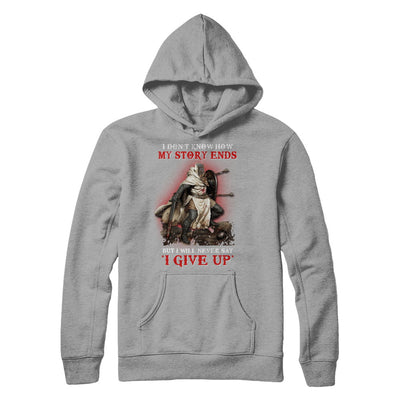 How My Story Ends But It Will Never Say I Gave Up Knight T-Shirt & Hoodie | Teecentury.com