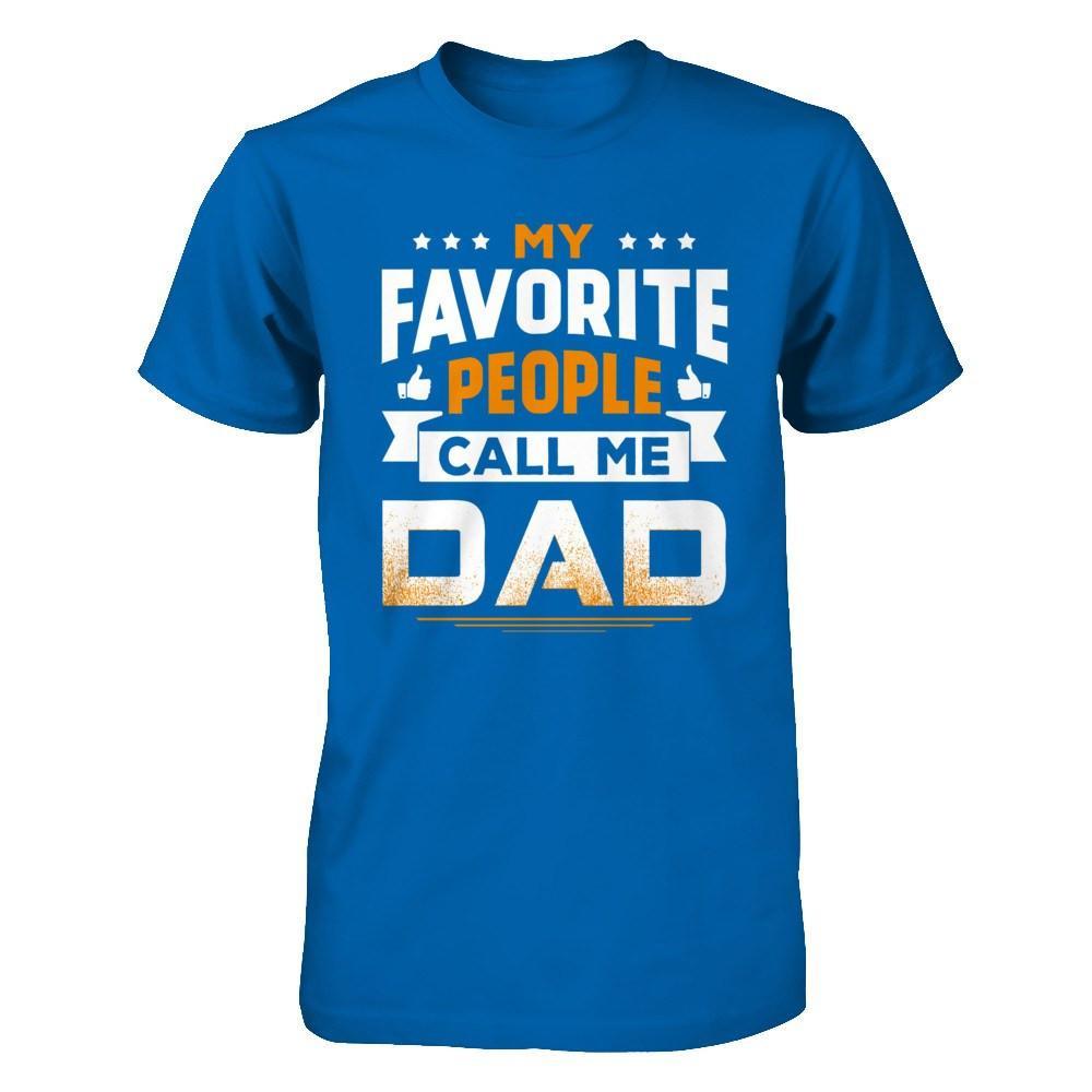 My Favorite People Call Me Dad T-Shirt & Hoodie | Teecentury.com