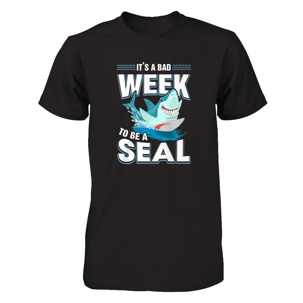 It's A Bad Week To Be A Seal Shark T-Shirt & Tank Top | Teecentury.com