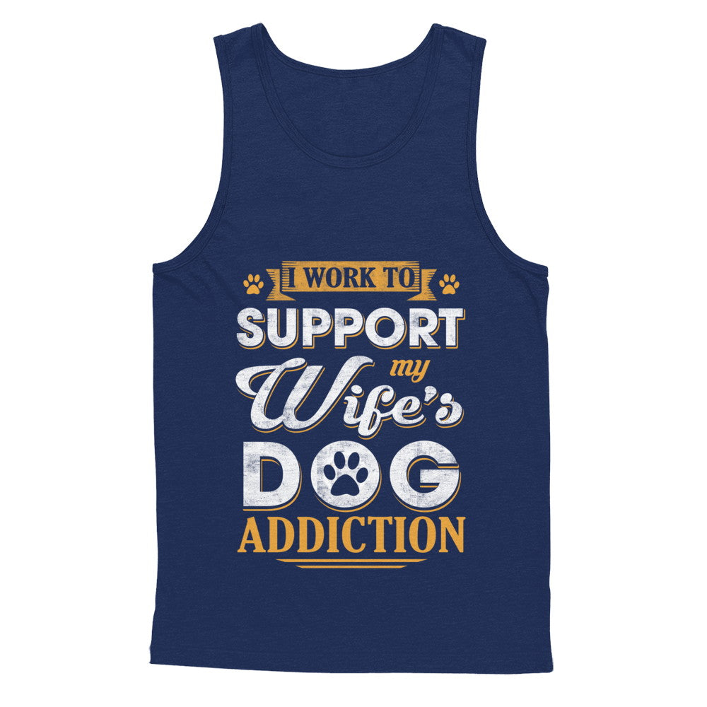 I Work To Support My Wife's Dog Addiction T-Shirt & Hoodie | Teecentury.com