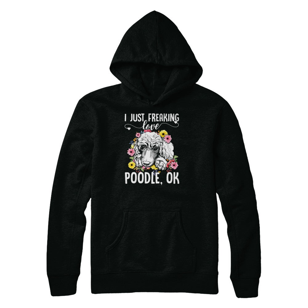 Dog I Just Freaking Love Poodle T-Shirt & Tank Top | Teecentury.com
