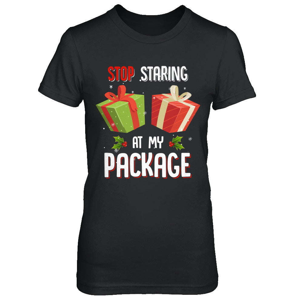 Stop Staring At My Package Funny Christmas T-Shirt & Sweatshirt | Teecentury.com