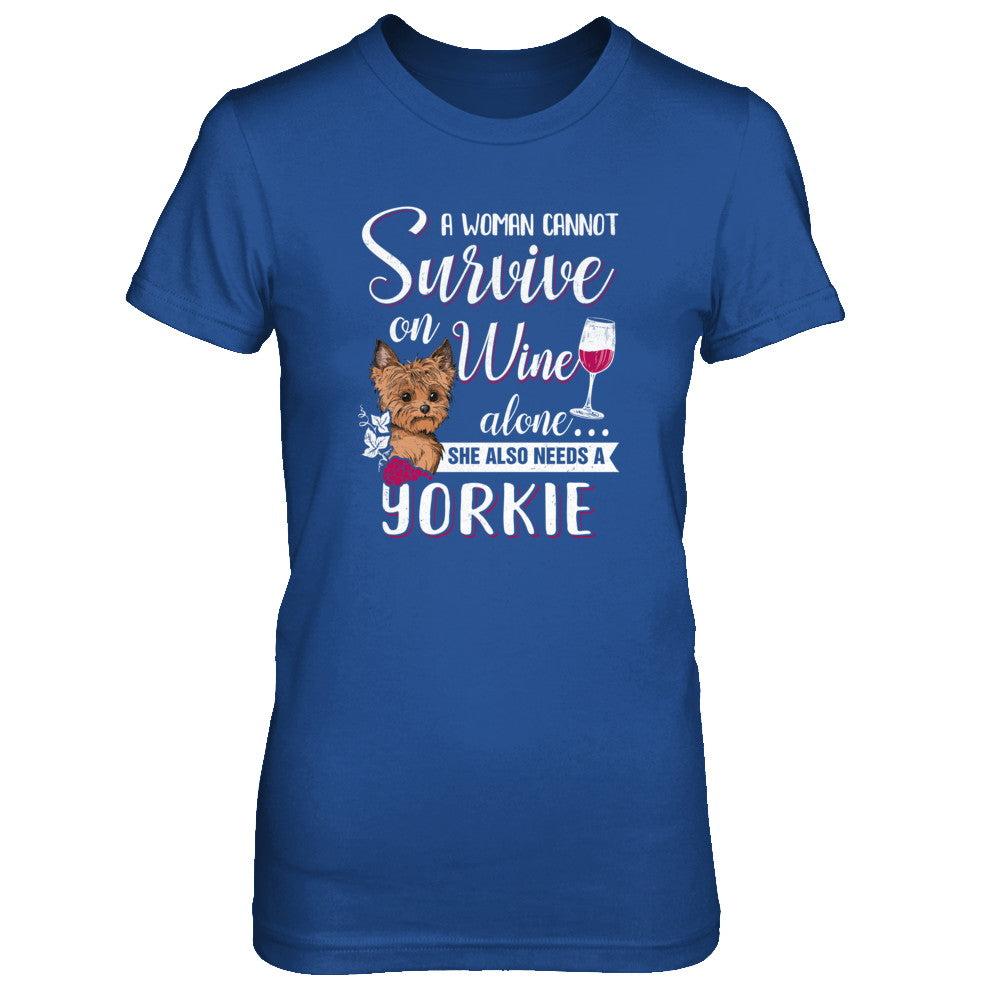 A Woman Can't Survive On Wine Alone Yorkie Dog T-Shirt & Tank Top | Teecentury.com
