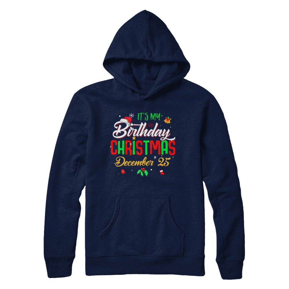 It's My Birthday Christmas December 25 T-Shirt & Sweatshirt | Teecentury.com