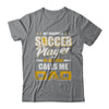 My Favorite Soccer Player Calls Me Dad Soccer T-Shirt & Hoodie | Teecentury.com