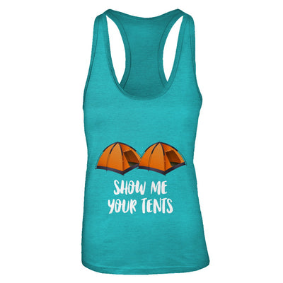 Show Me Your Tents Funny Outdoor Camping T-Shirt & Tank Top | Teecentury.com