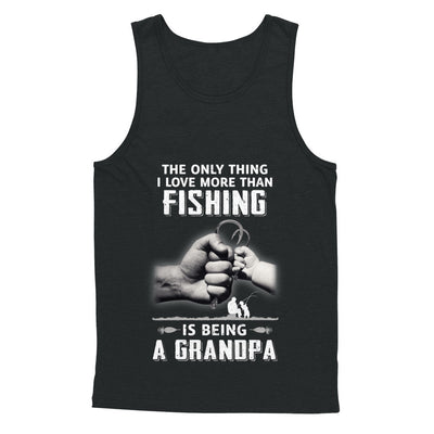 Only Thing I Love More Than Fishing Is Being A Grandpa Fathers Day T-Shirt & Hoodie | Teecentury.com
