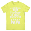 I Asked God For A Partner In Crime He Sent Me Crazy Papa Youth Youth Shirt | Teecentury.com