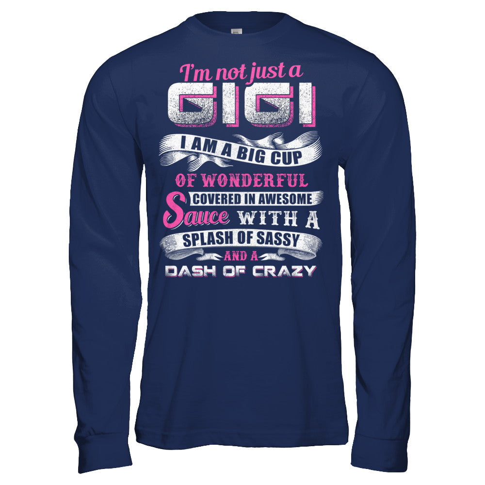 I'm Not Just A Gigi I'm A Big Cup Of Wonderful T-Shirt & Hoodie | Teecentury.com