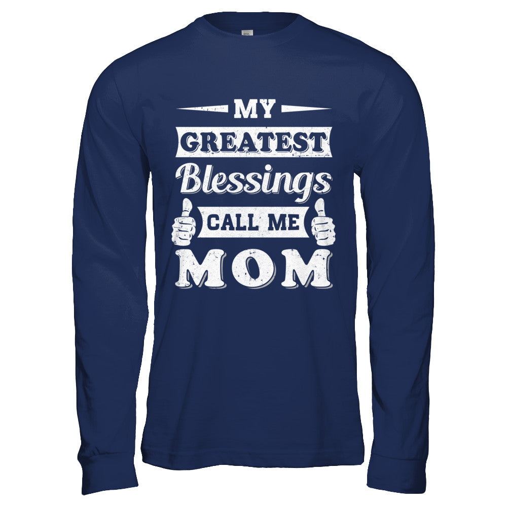 My Greatest Blessings Call Me Mom T-Shirt & Hoodie | Teecentury.com