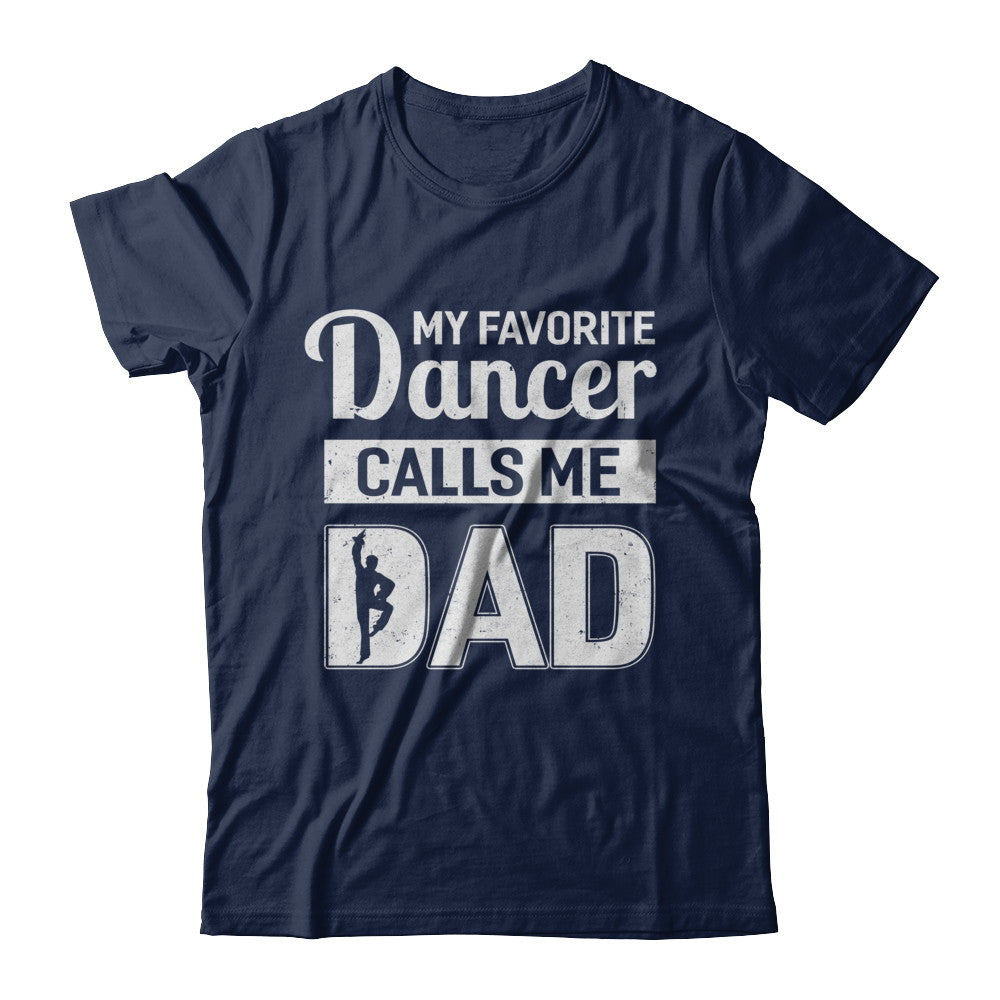 My Favorite Dancer Calls Me Dad Funny Ballet Dance T-Shirt & Hoodie | Teecentury.com