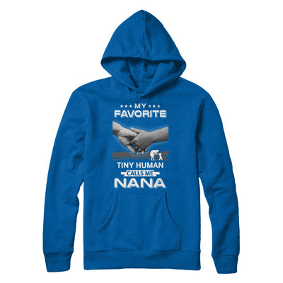 My Favorite Tiny Human Calls Me Nana T-Shirt & Hoodie | Teecentury.com