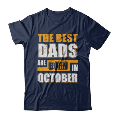 The Best Dads Are Born In October T-Shirt & Hoodie | Teecentury.com