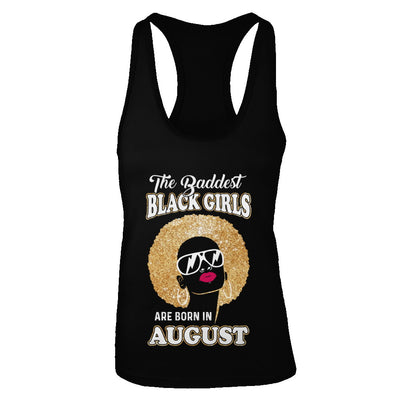 Baddest Black Girls Are Born In August Birthday T-Shirt & Tank Top | Teecentury.com