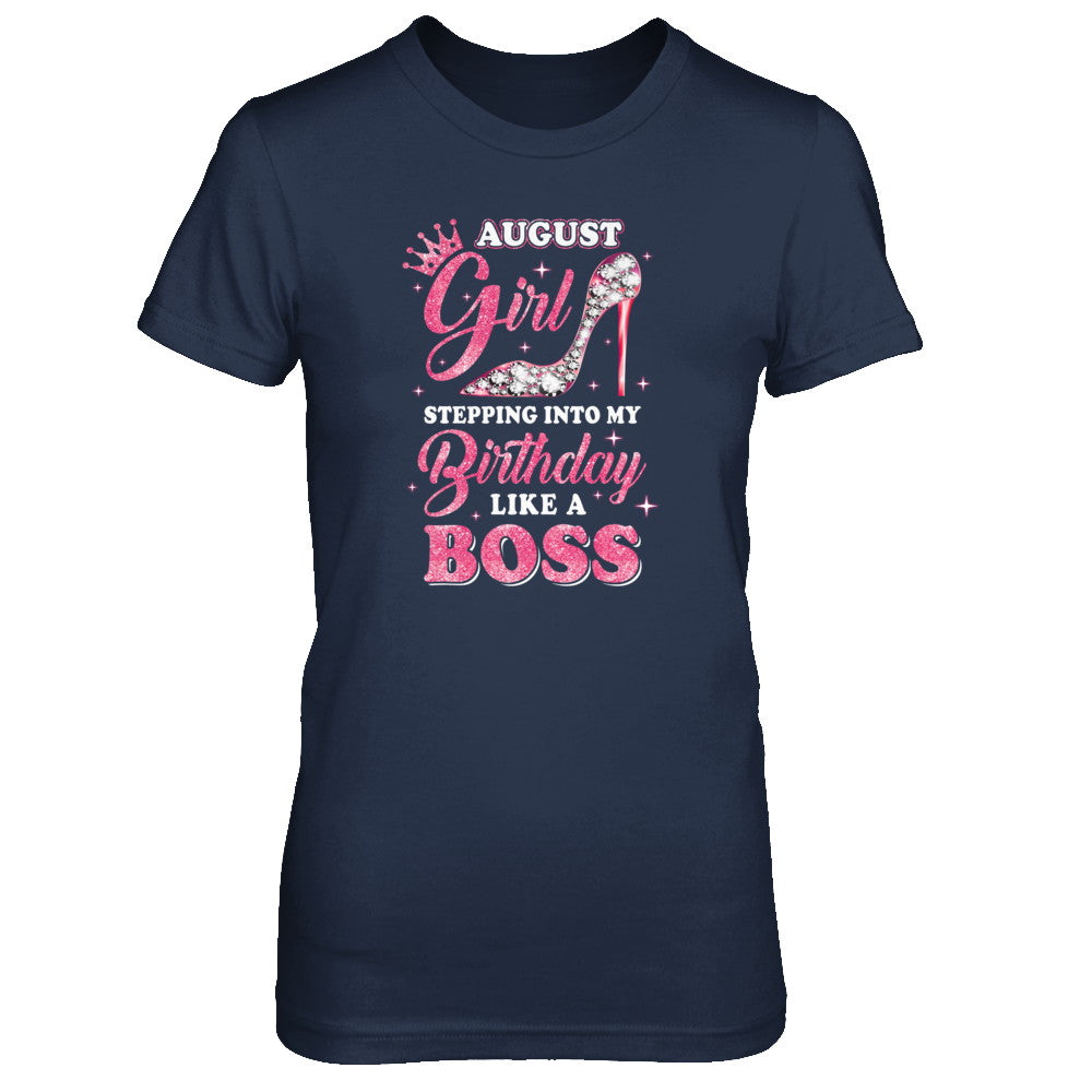 August Girl Stepping into my birthday like a boss Gift Shirt