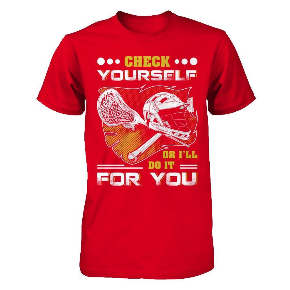 Lacrosse Check Yourself Or I'll Do It For You T-Shirt & Hoodie | Teecentury.com