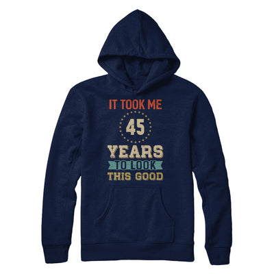 Vintage 45Th Birthday Took Me 45 Years Old Look This Good T-Shirt & Hoodie | Teecentury.com