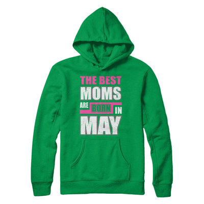 The Best Moms Are Born In May T-Shirt & Hoodie | Teecentury.com