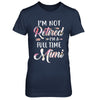 I'm Not Retired I'm A Full Time Mimi Mothers Day T-Shirt & Hoodie | Teecentury.com