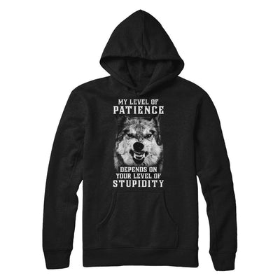 Wolf Men My Level Of Patience Depends On Your Level Of Stupidity T-Shirt & Hoodie | Teecentury.com
