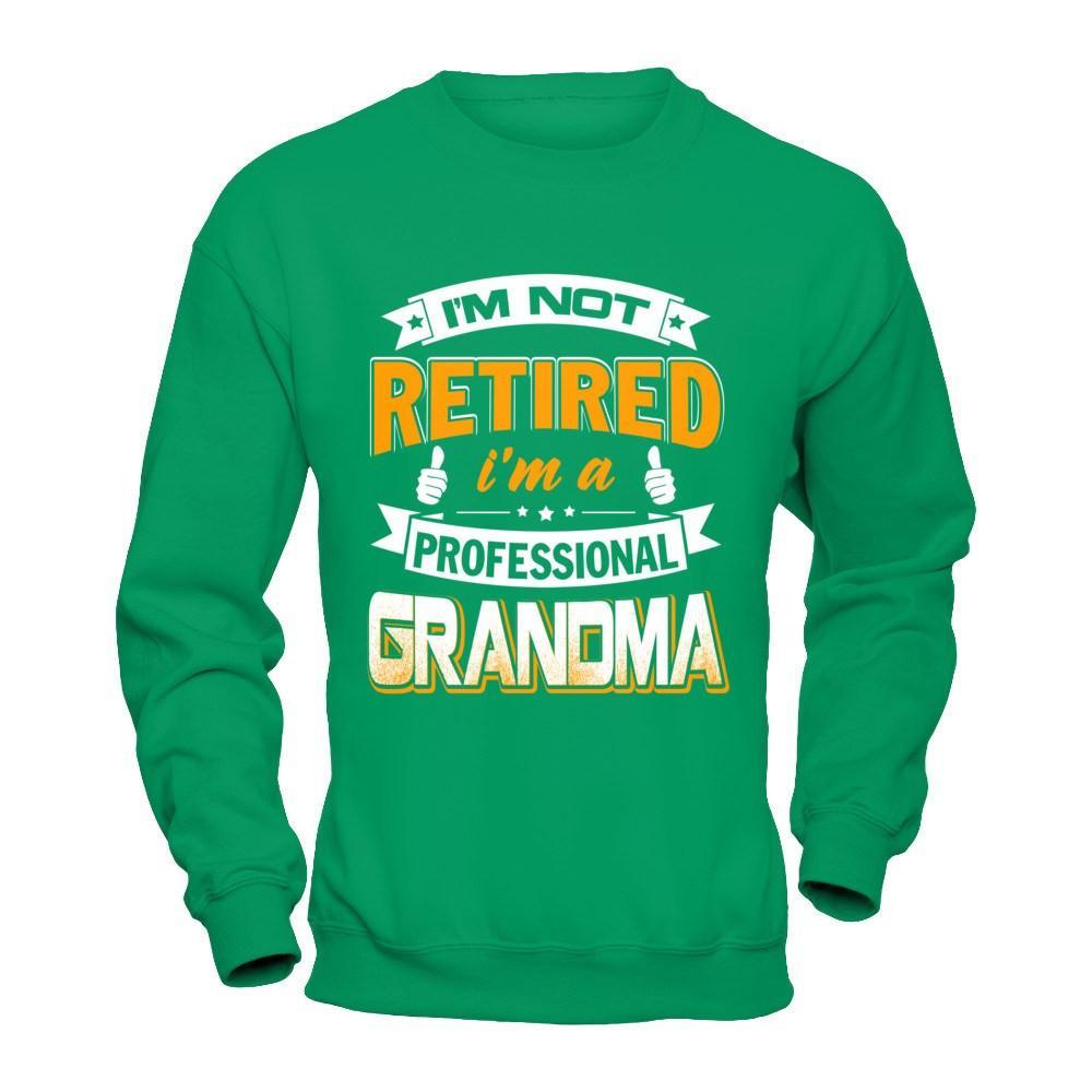 I'm Not Retired I'm A Professional Grandma T-Shirt & Hoodie | Teecentury.com