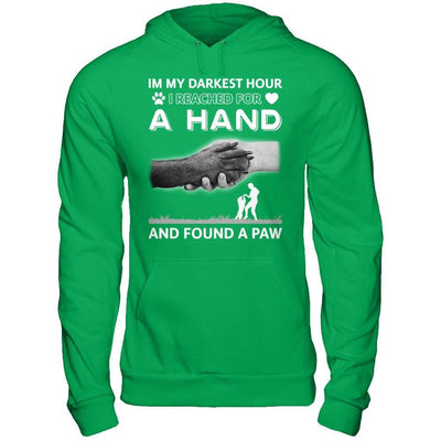 In My Darkest Hour I Reached For A Hand And Found A Paw T-Shirt & Hoodie | Teecentury.com