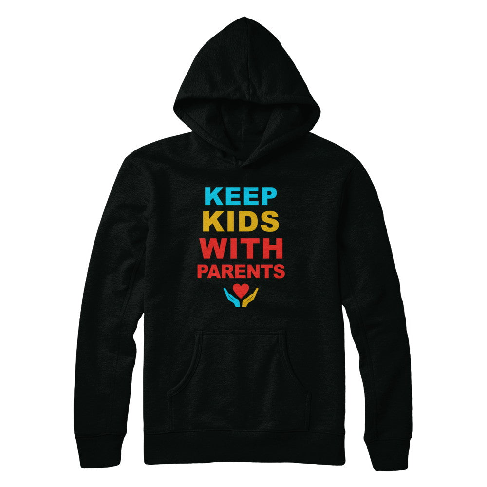 Keep Kids With Parents Families Belong Together T-Shirt & Hoodie | Teecentury.com