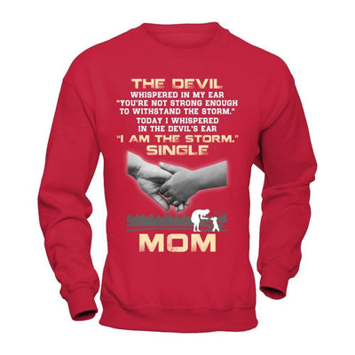 I Whispered In The Devil's Ear I Am The Storm Single Mom T-Shirt & Hoodie | Teecentury.com