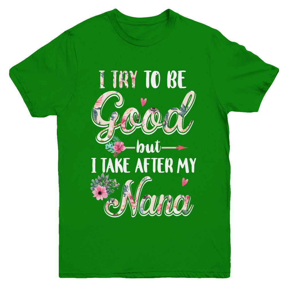 Toddler Kids I Try To Be Good But I Take After My Nana Youth Youth Shirt | Teecentury.com