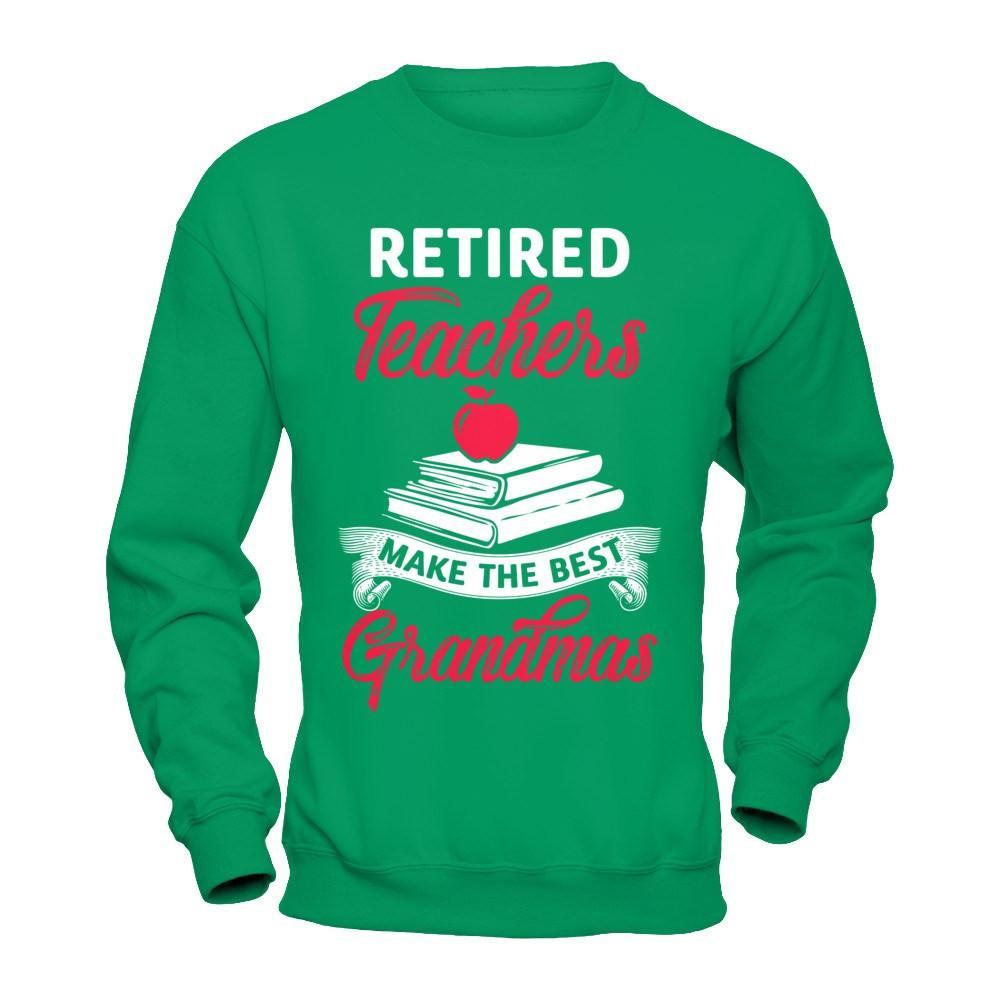 Retired Teachers Make The Best Grandmas T-Shirt & Hoodie | Teecentury.com