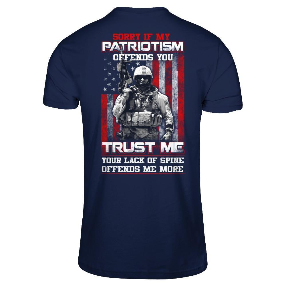 Sorry If My Patriotism Offends You Trust Me Your Lack Of Spine Offends Me More T-Shirt & Hoodie | Teecentury.com
