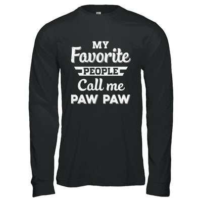 My Favorite People Call Me Paw Paw Fathers Day Gift T-Shirt & Hoodie | Teecentury.com