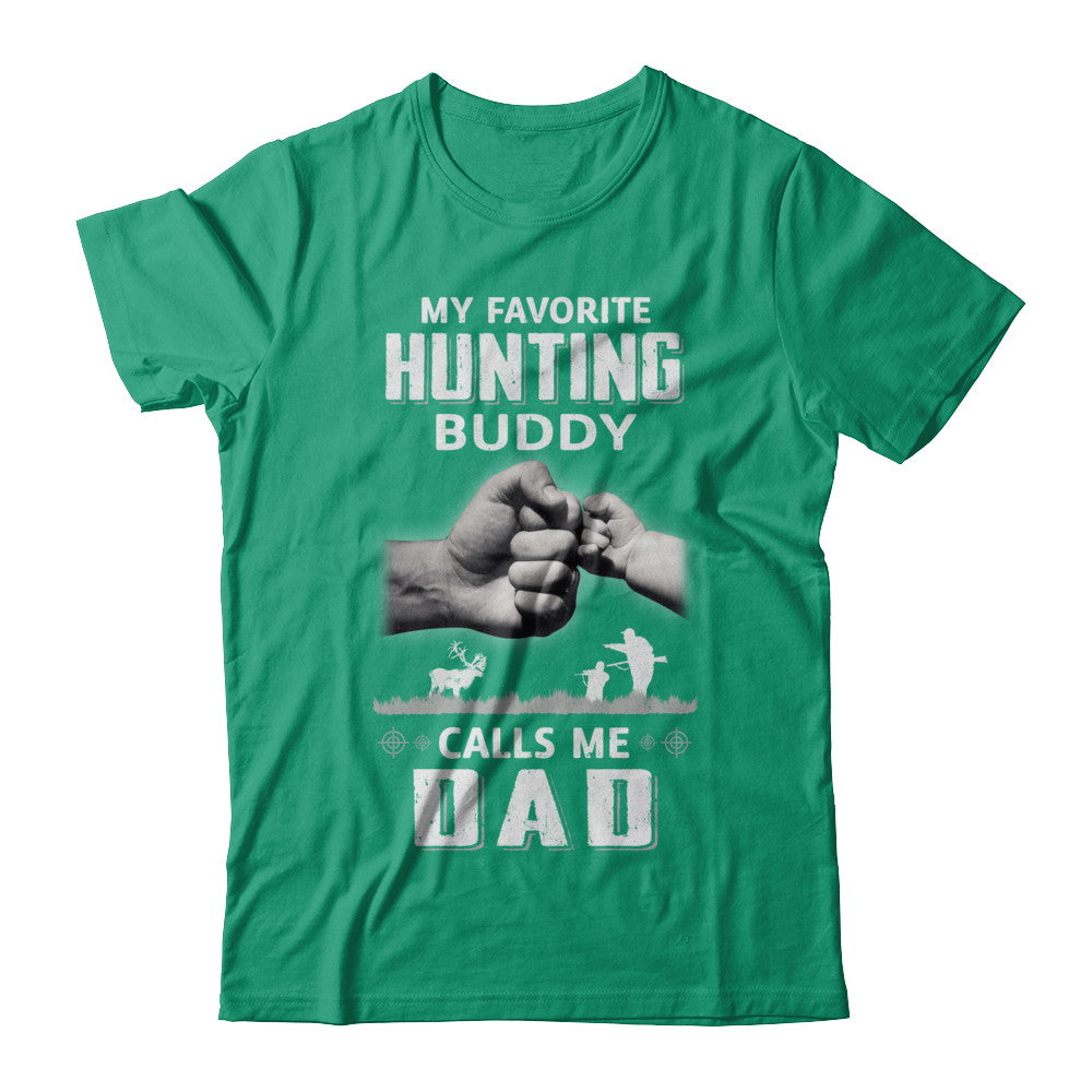 My Favorite Hunting Buddy Calls Me Dad Hunt Fathers Day T-Shirt & Hoodie | Teecentury.com
