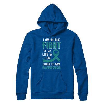 I'm In The Fight Of My Life And Win Ovarian Cancer T-Shirt & Hoodie | Teecentury.com