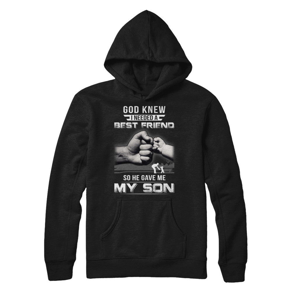 God Knew I Needed A Best Friend So He Gave My Son T-Shirt & Hoodie | Teecentury.com