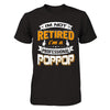 I'm Not Retired I'm A Professional Poppop T-Shirt & Hoodie | Teecentury.com