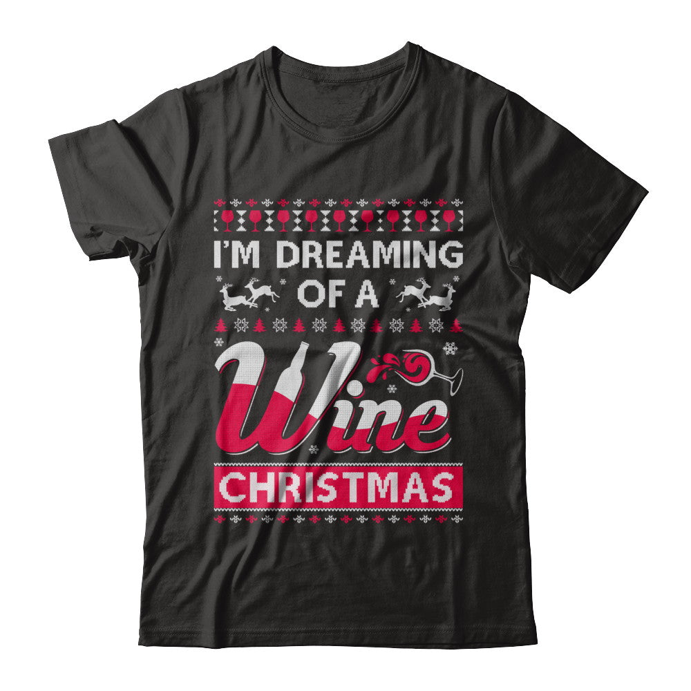 I'm Dreaming Of The Wine Christmas Sweater T-Shirt & Sweatshirt | Teecentury.com