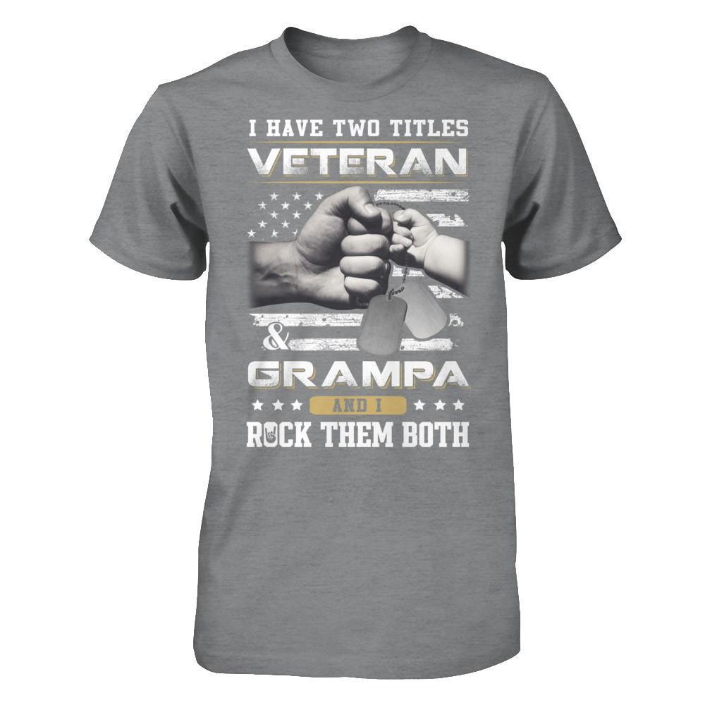 I Have Two Titles Veteran And Grampa T-Shirt & Hoodie | Teecentury.com